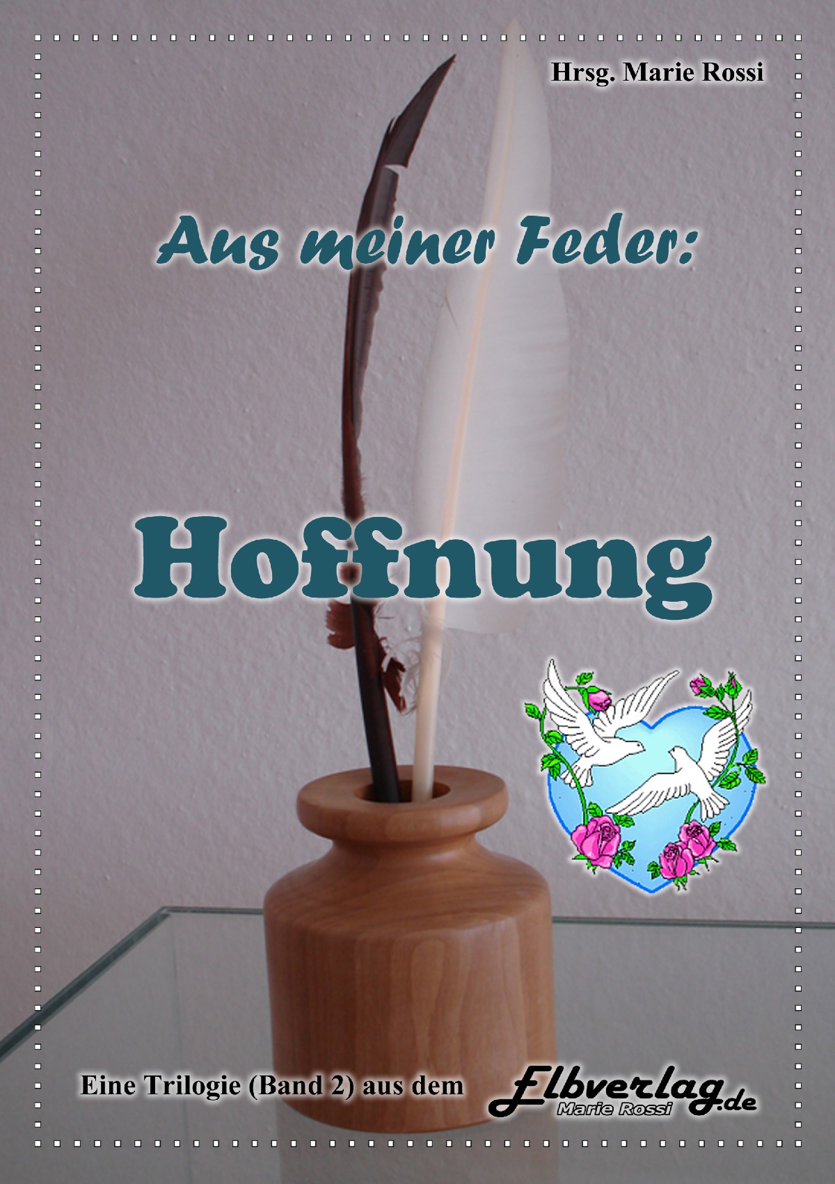 Hannelore Furch: Gesammelte Hoffnung (Gedicht). In: Aus meiner Feder: Hoffnung. Marie Rossi, Elbverlag (Hrsg). Magdeburg 2014. S. 88.